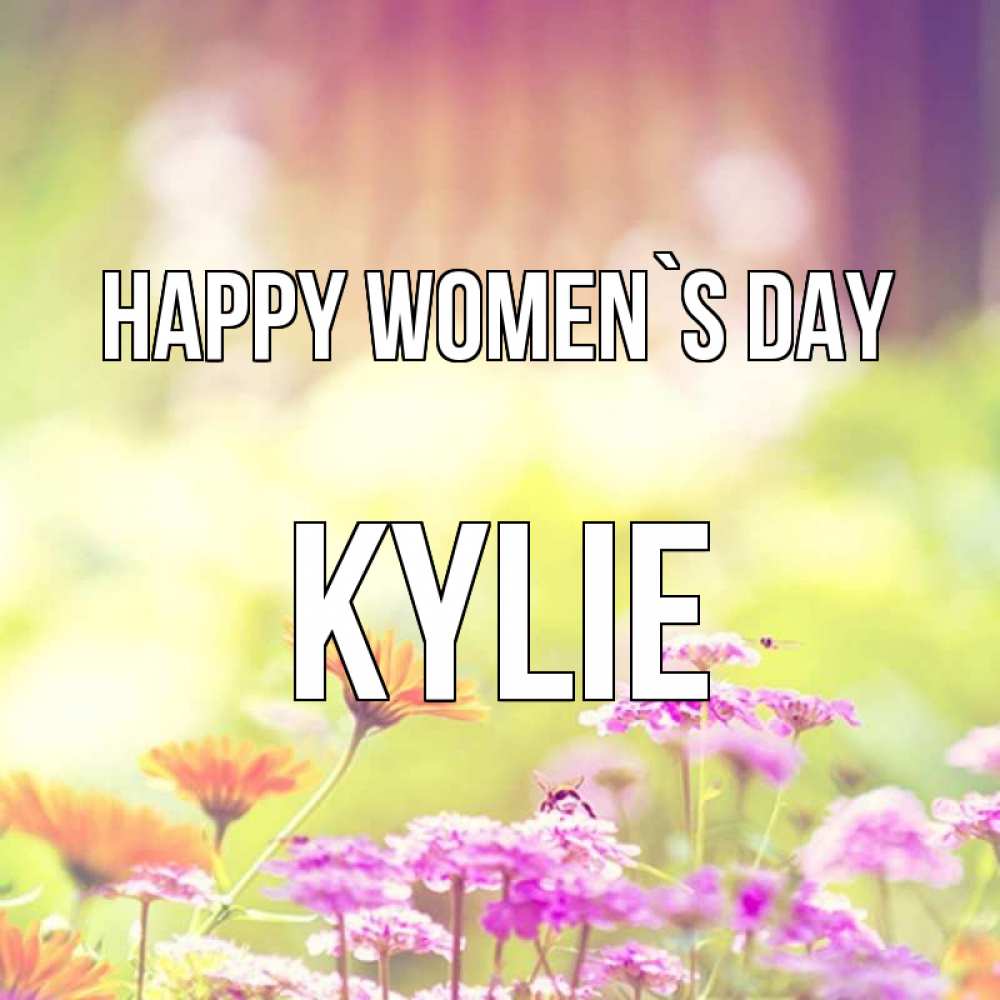 Greetings card с именем, Kylie happy women`s day цветы весна Greetings with text for free download 